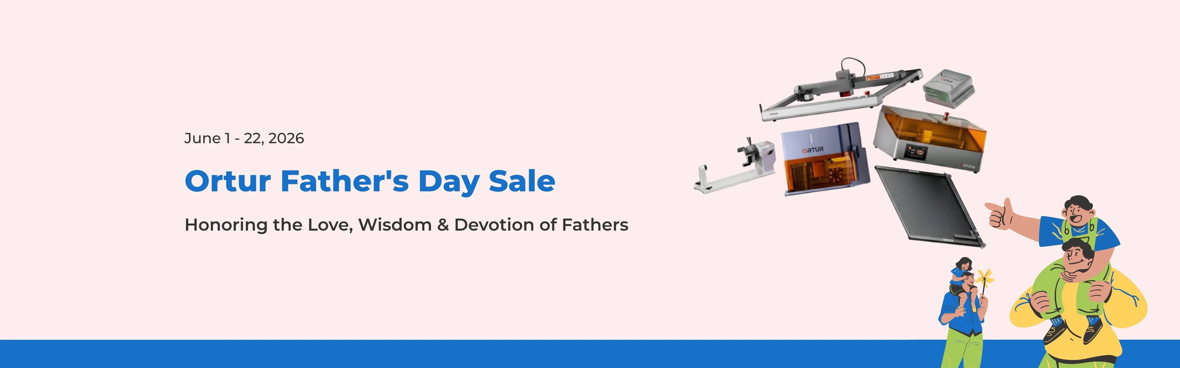 Ortur Father's Day Sale: Honoring the Love, Wisdom & Devotion of Fathers